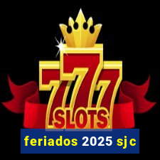 feriados 2025 sjc